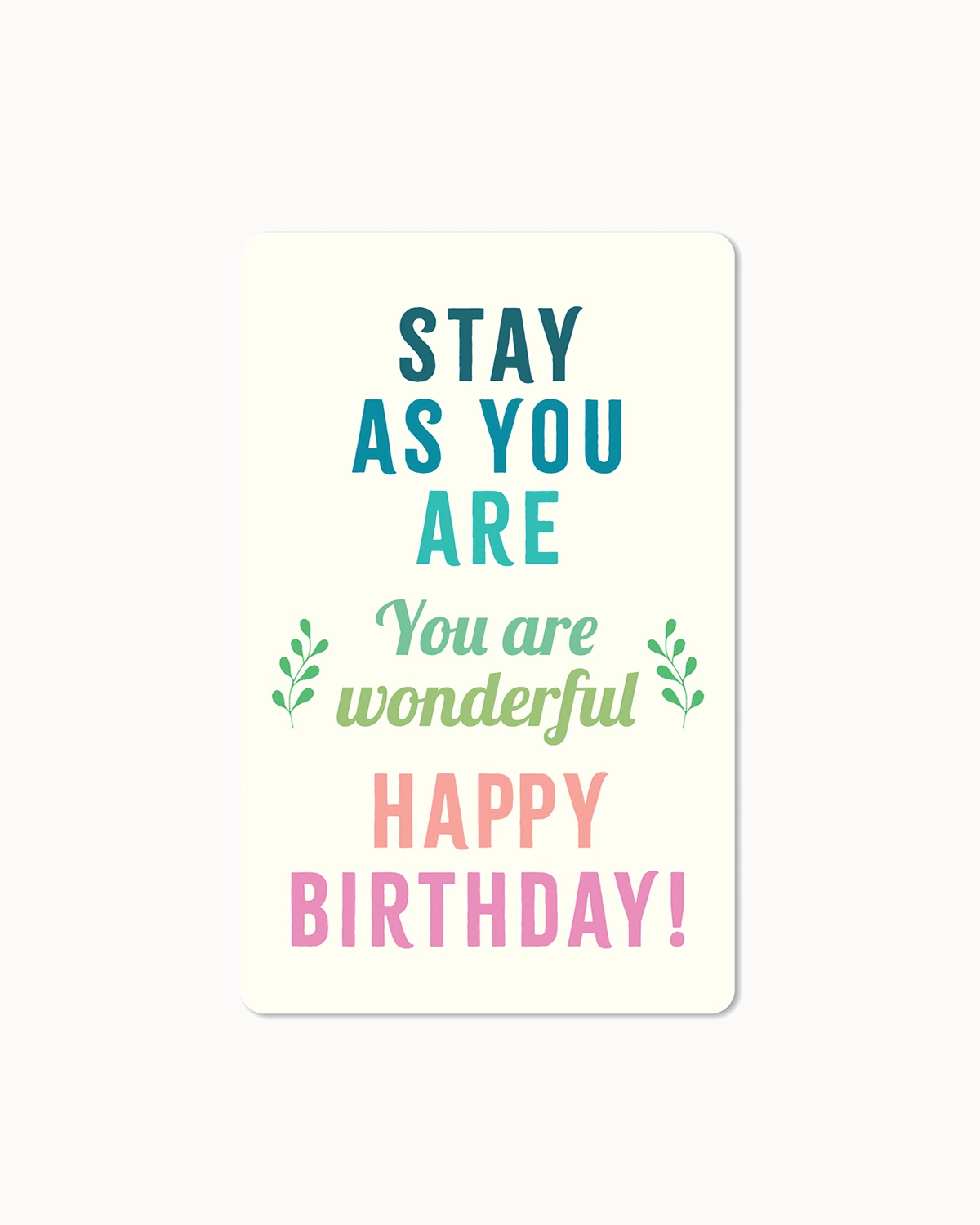 Postkarte "Happy Birthday - stay as you are"