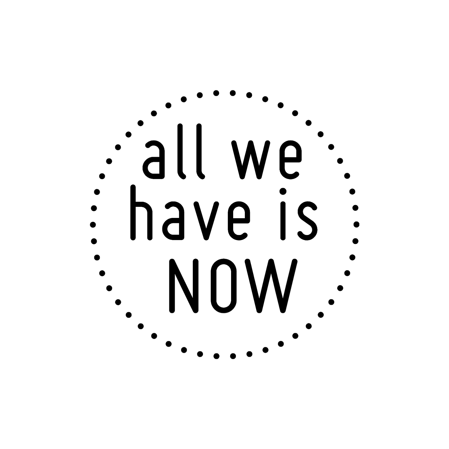 Abdruck Stempel "all we have is now", 32 mm