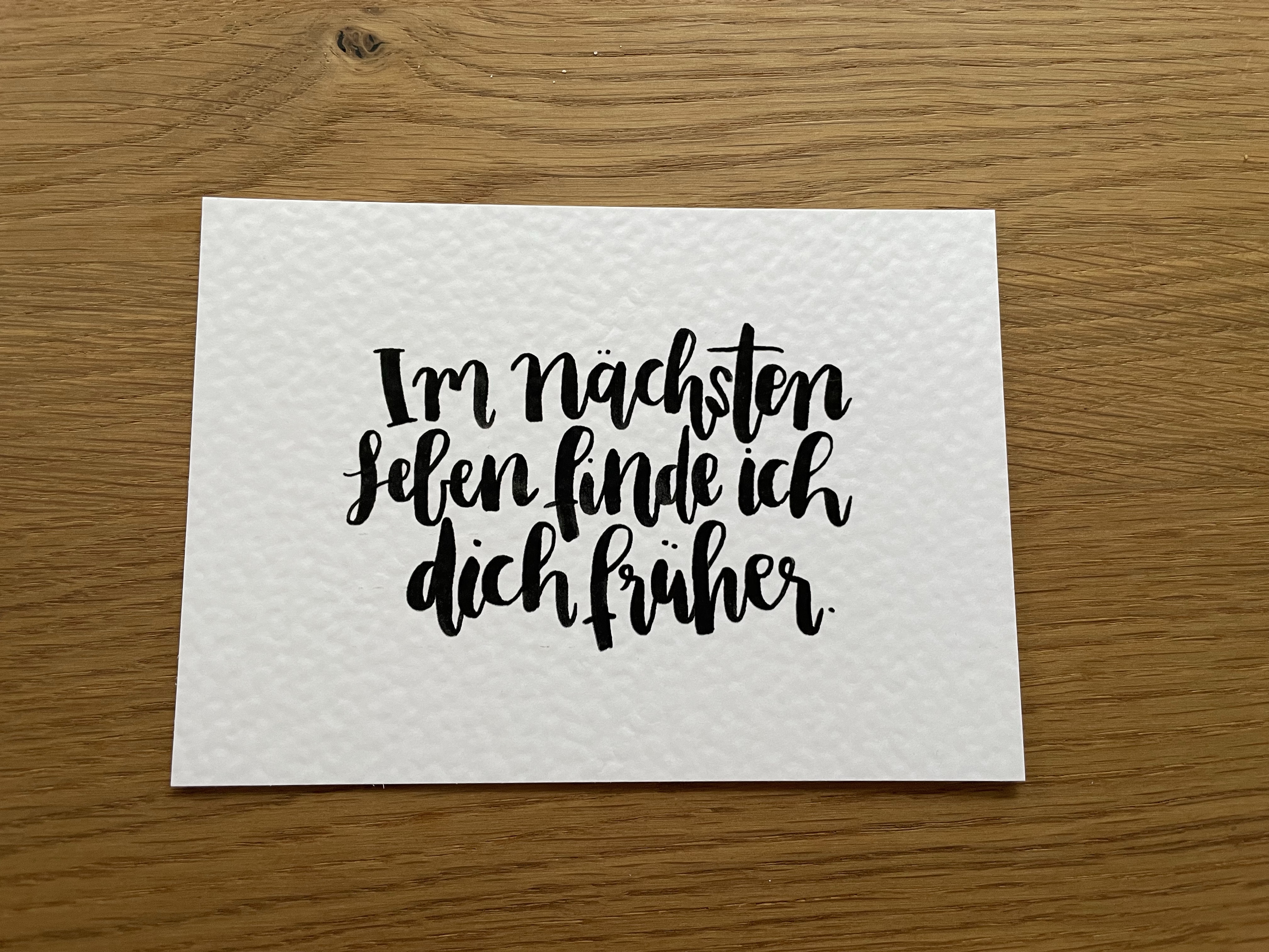 Postkarte "Im nächsten Leben finde ich die früher."