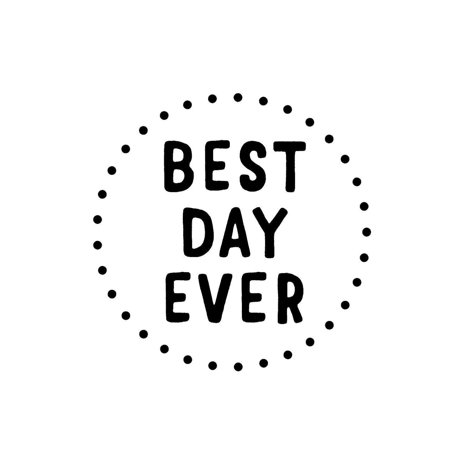 Abdruck Stempel "best day ever", 32 mm