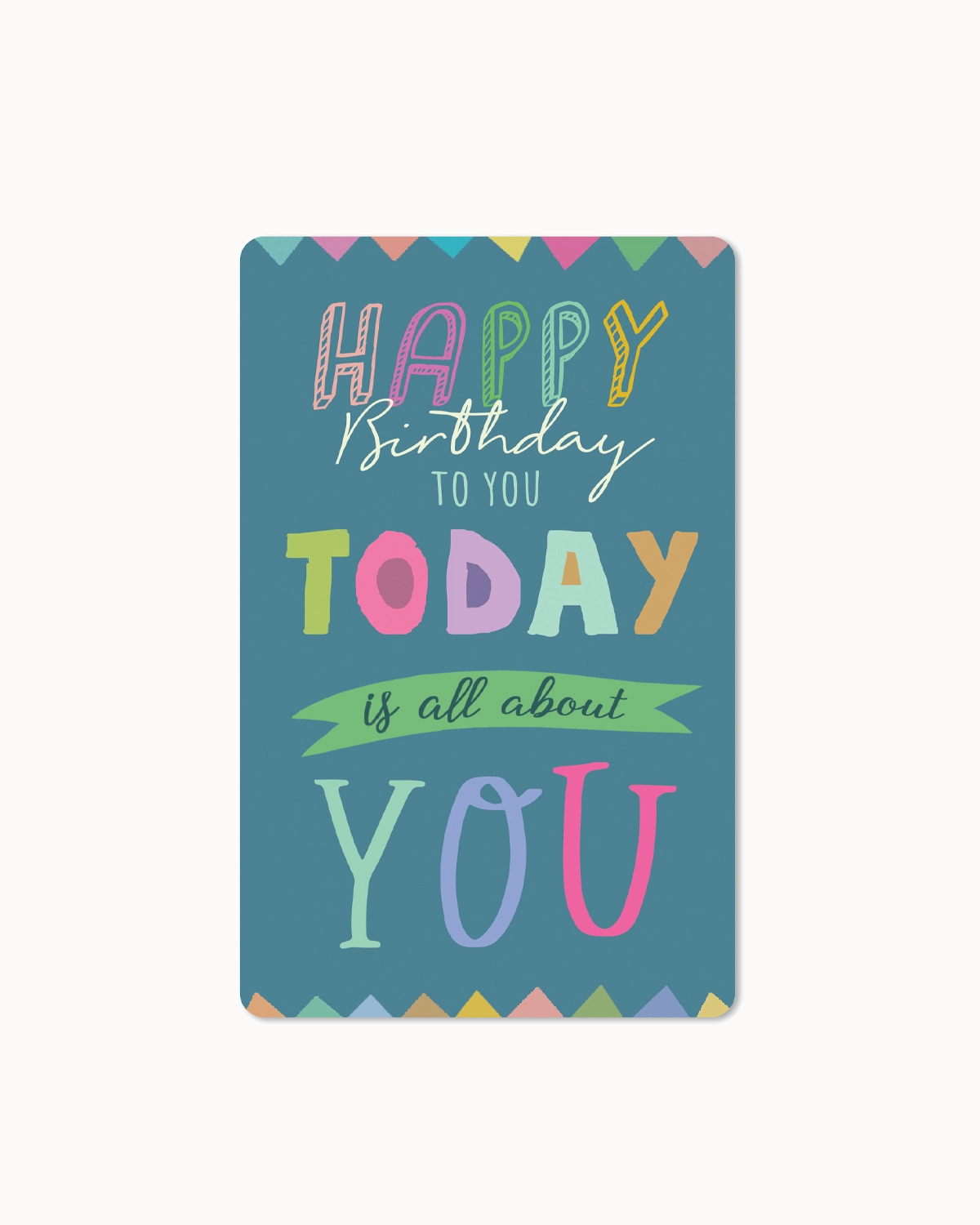 Postkarte "Happy Birthday to you- today is all about you"