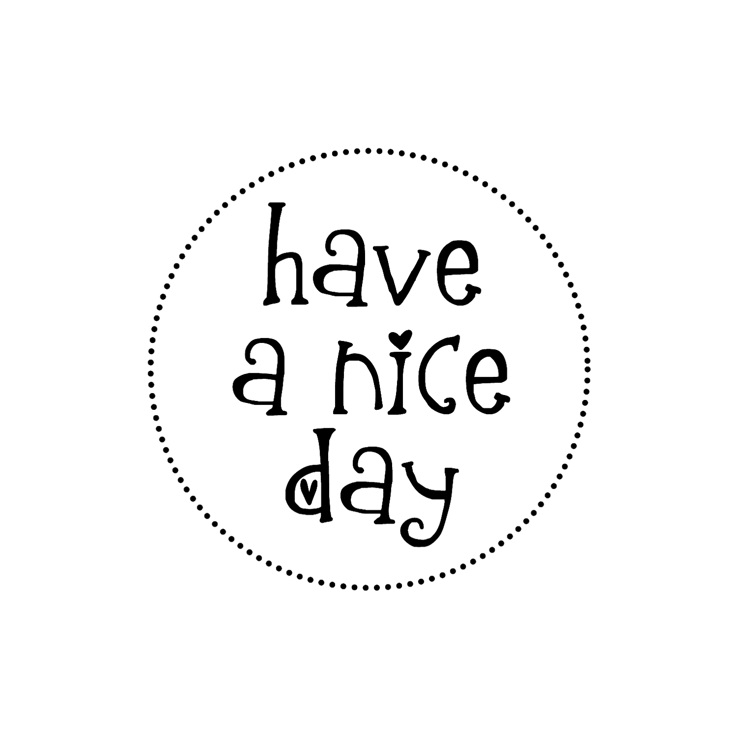 Abdruck Stempel "have a nice day", 32 mm