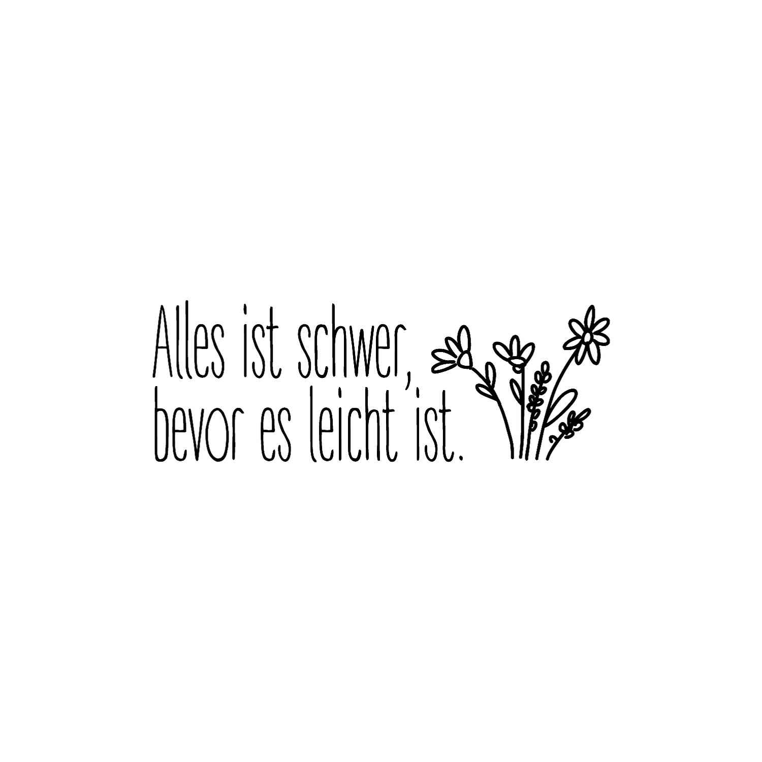 Abdruck Stempel "Alles ist schwer, bevor es leicht ist", 50 mm